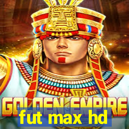 fut max hd